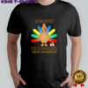 Seriously i’m a peacock happy thanksgiving funny graphic shirt