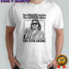 Shirt the speaker implies the listener infers The Dude abides shirt