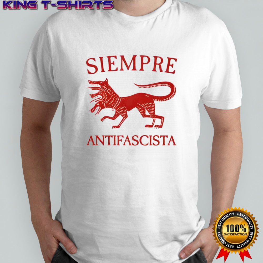 Siempre Antifascista Shirt