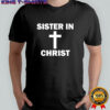 Sister In Christ Family Matching shirt