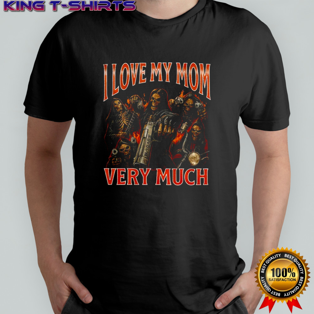 Skeleton I love my mom very much shirt