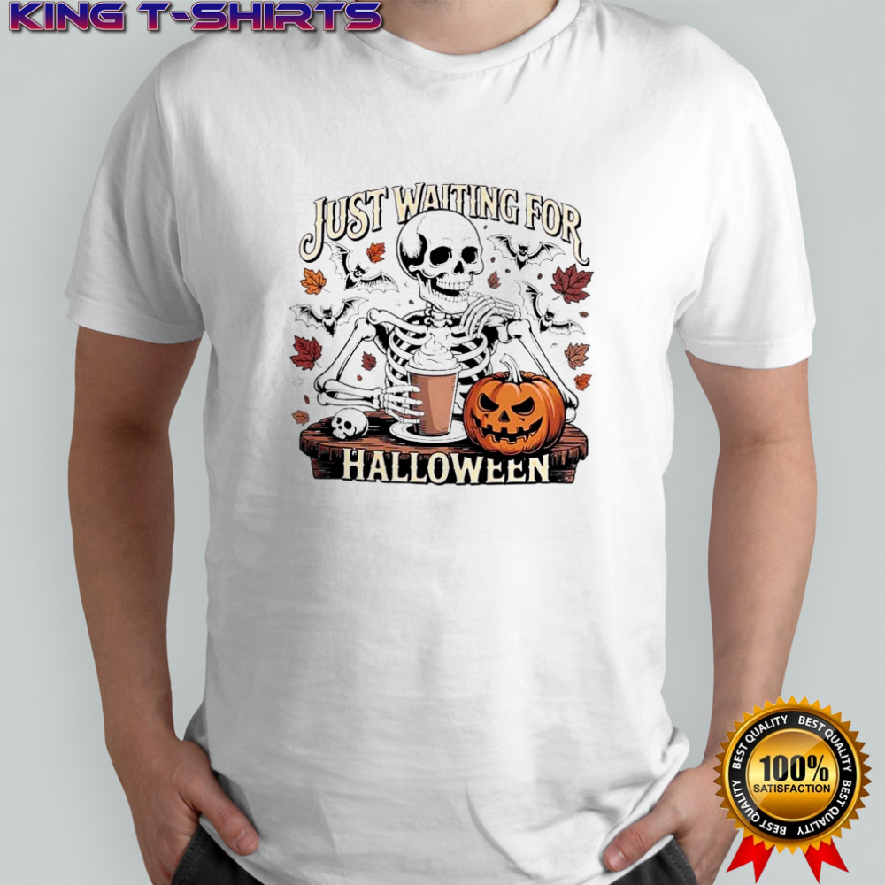 Skeleton with Pumpkin Just Waiting for Halloween shirt
