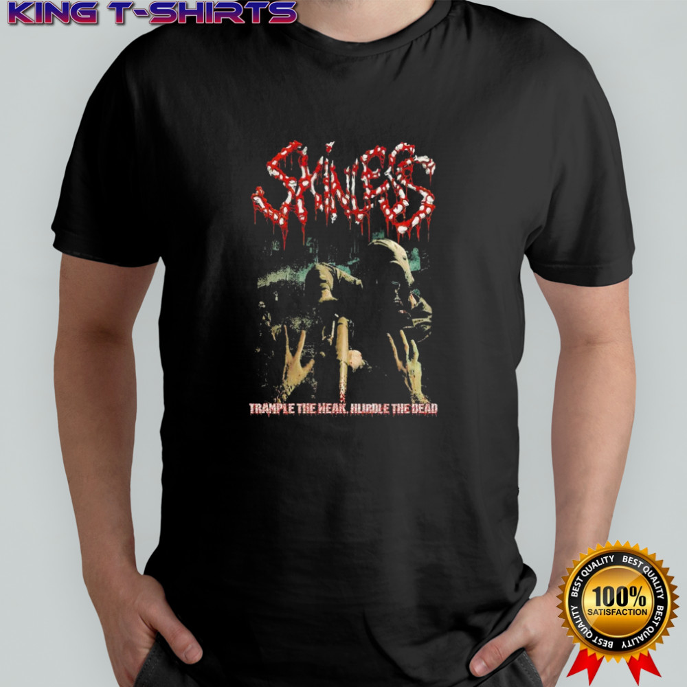 Skinless War It’s Fantastic Trample The Weak Hurdle The Dead T-shirt