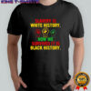 Slavery is white history how we survived shirt
