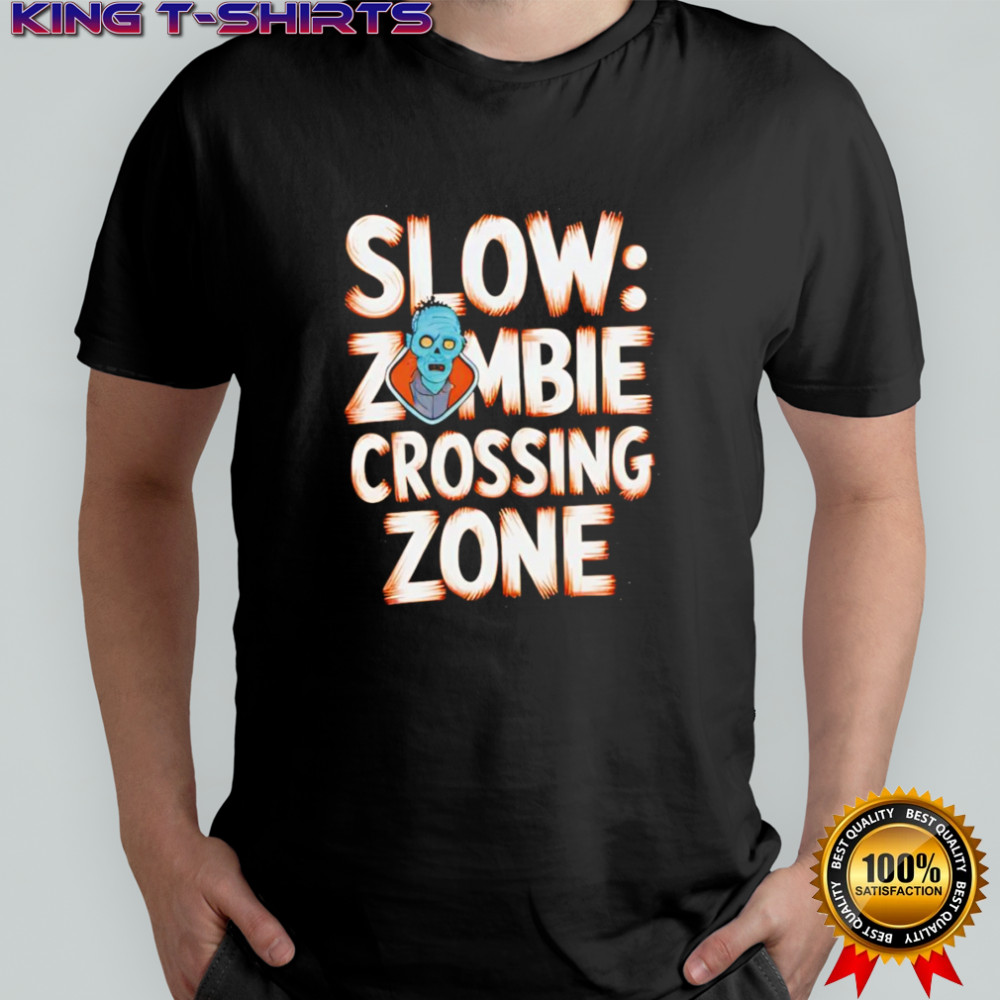 Slow zombie crossing zone shirt