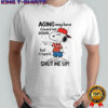 Snoopy aging may have slowed me down but is hasn’t shut me up shirt