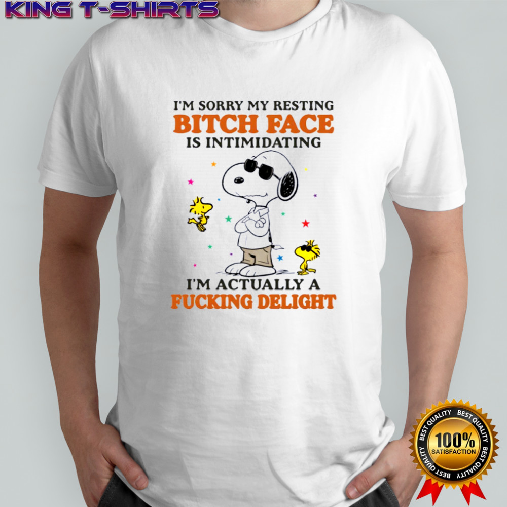 Snoopy and woodstock I’m sorry my resting bitch face is intimidating I’m actually a fucking delight shirt