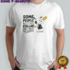 Snoopy Baseball Bat Some People Need A Shock Collar And I Need The Remote T-Shirt