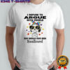 Snoopy refuse to argue with people who should have been swallowed shirt