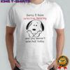 Snoopy Sorry I Have Selective Hearing And You Weren’t Selected Today T-Shirt
