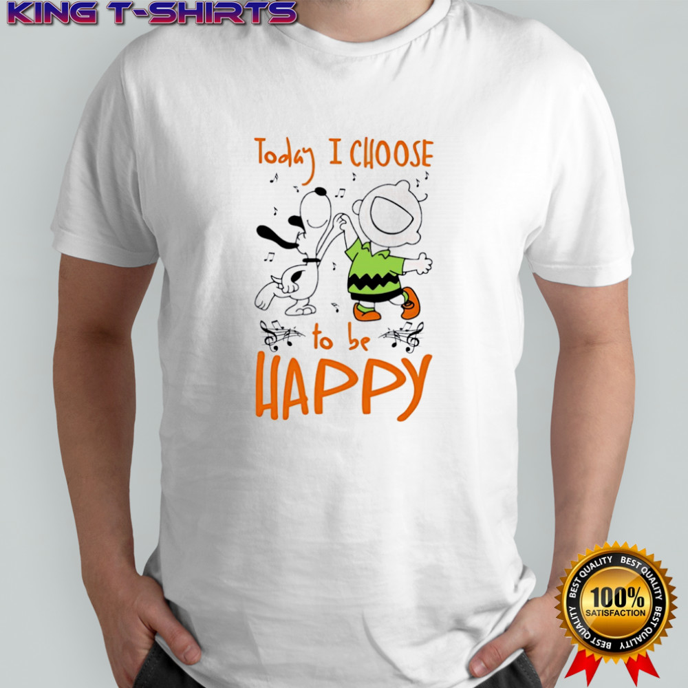Snoopy Today I Choose To Be Happy shirt
