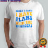 Sorry I can’t I have plans with the Changer Los Angeles Chargers Football NFL 2025 shirt