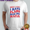 Sorry I can’t I have plans with the Mafia Buffalo Bills Football NFL 2025 shirt