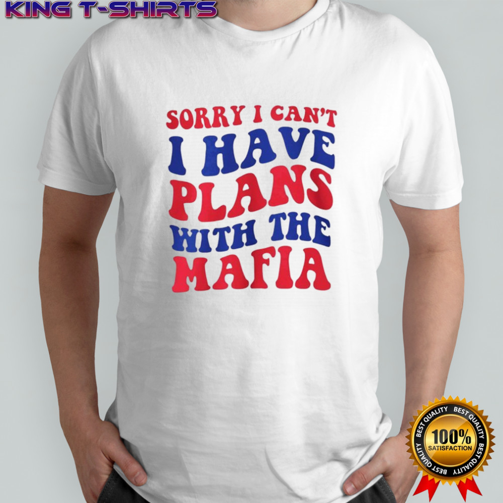 Sorry I can’t I have plans with the Mafia Buffalo Bills Football NFL 2025 shirt