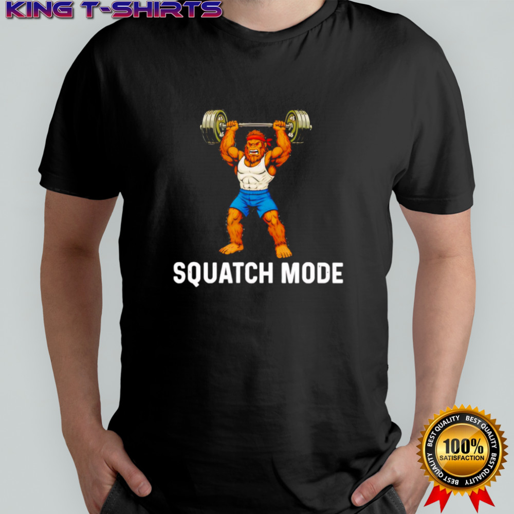 Squatch mode Big Foot shirt