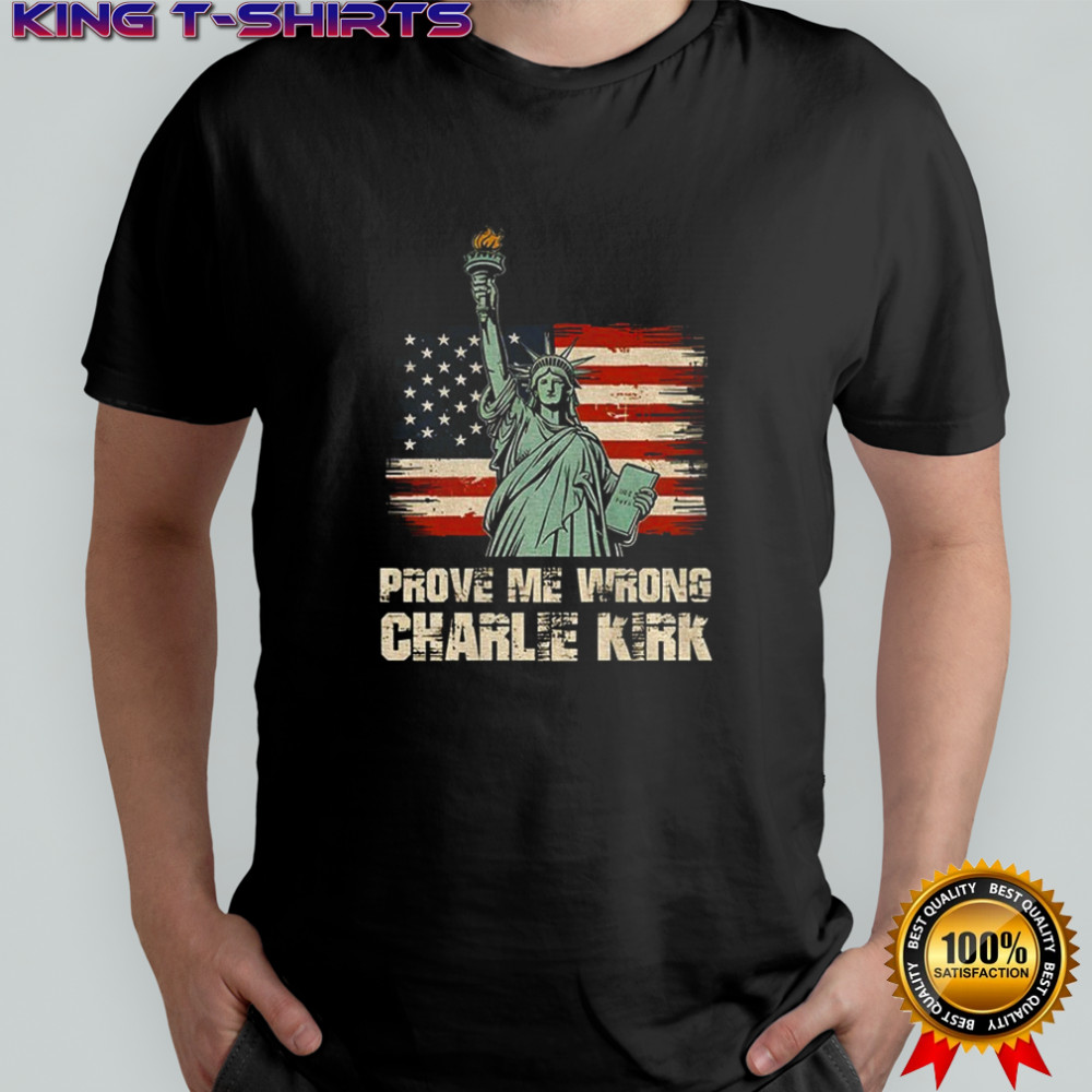 Statue of Liberty Charlie Kirk Republican prove me wrong RIP 1993 2025 shirt