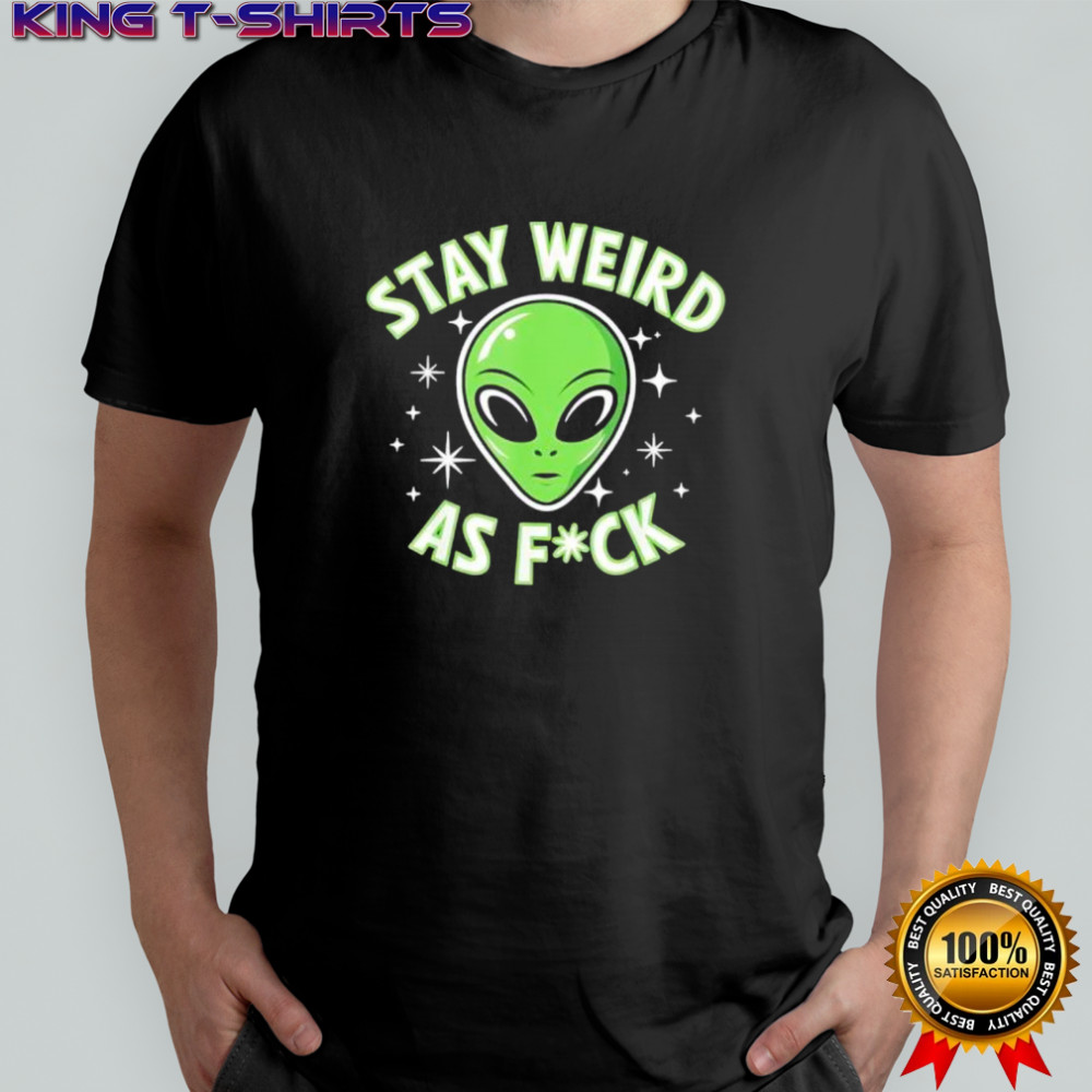Stay Weird As Fuck Funny Alien Head Retro shirt