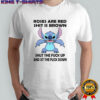 Stitch roses are red shit is brown shut the fuck up and sit the fuck down shirt