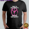 Take to the streets and see the truth shirt