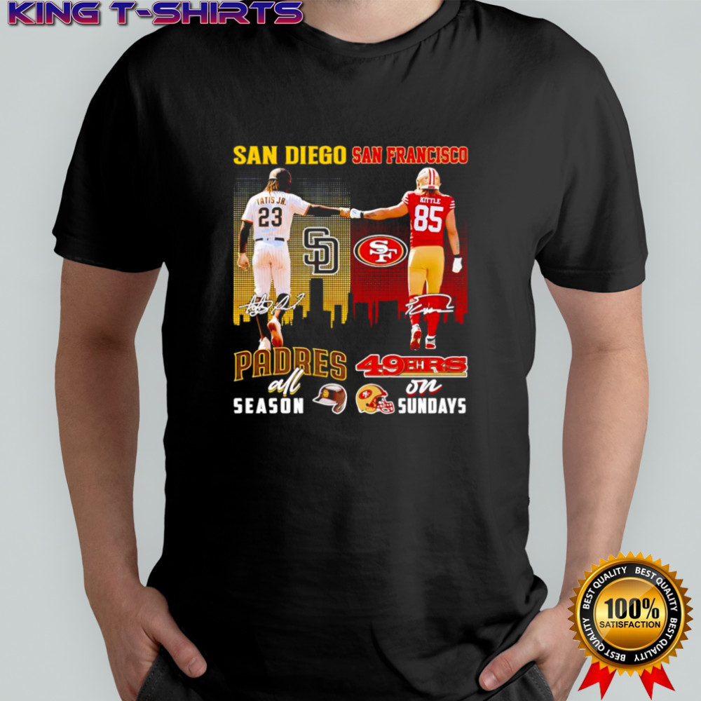 Tatis Jr and Kittle San Diego Padres all season San Francisco 49ers on Sundays shirt
