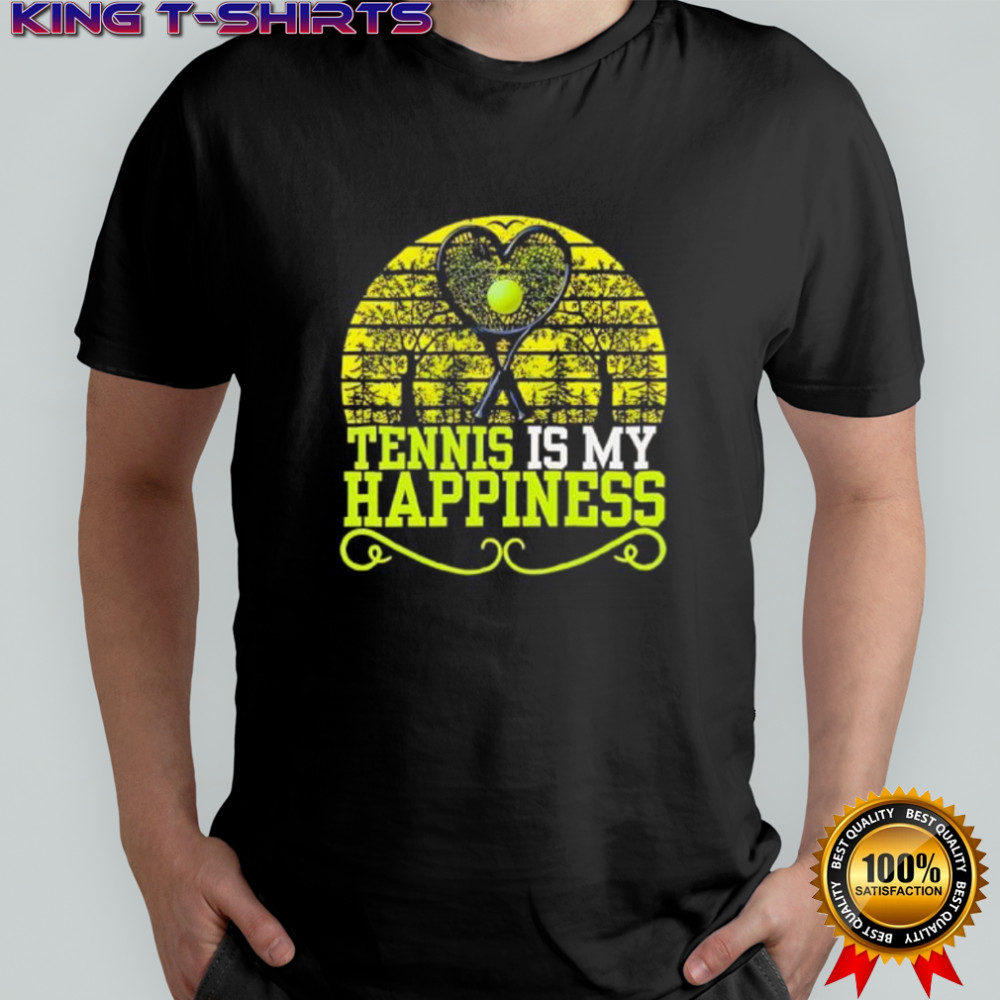 Tennis is my happiness shirt