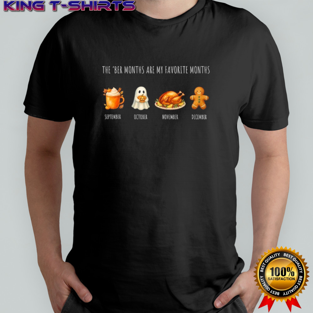 The Ber Months Are My Favorite Months September October November December Halloween Christmas T-shirt