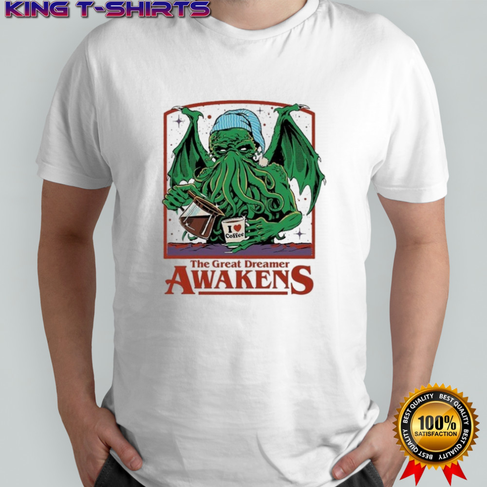 The Great Dreamer Awakens I Love Coffee T-shirt