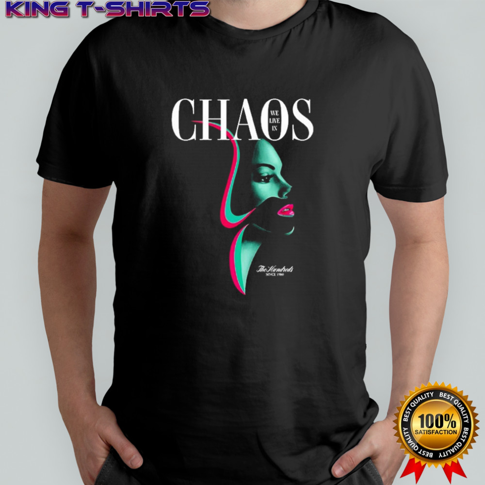 The Hundreds Chaos Model We Live In Since 1990 T-shirt