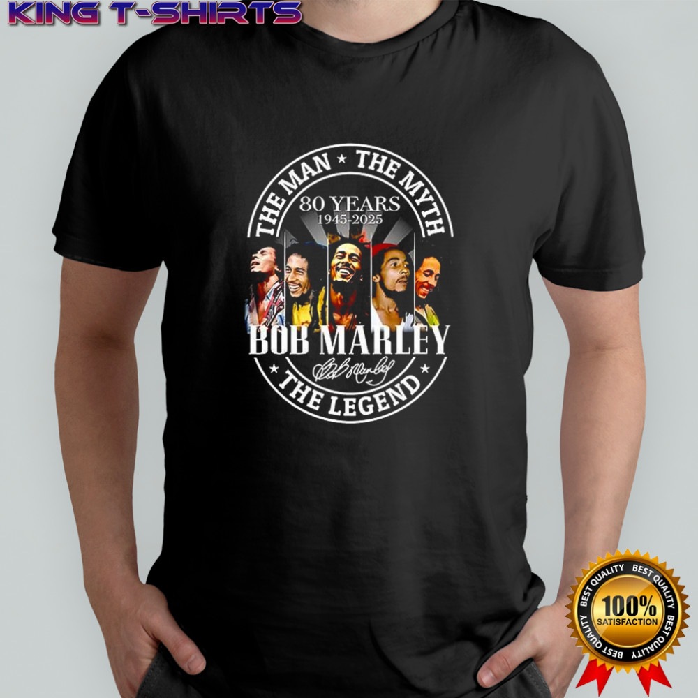 The man the myth the Legend Bob Marley 80 years 1945 2025 shirt