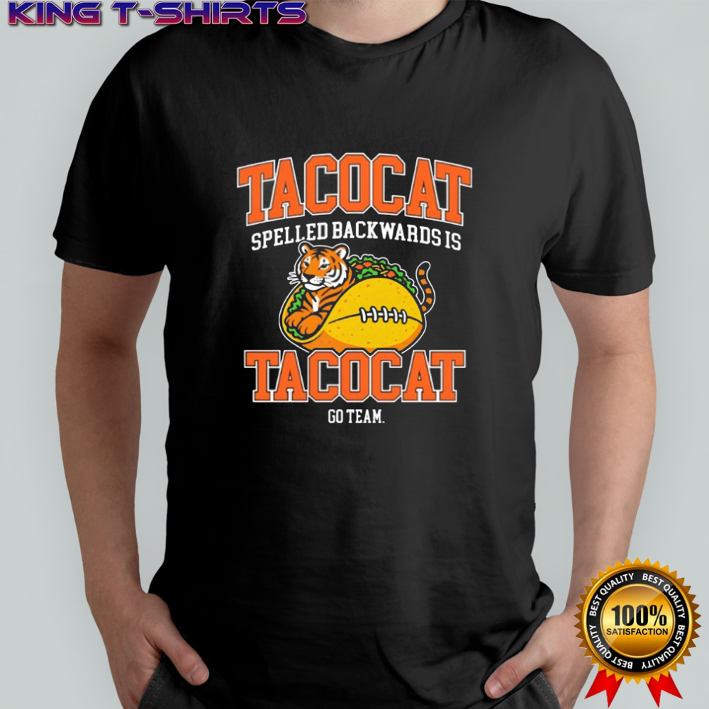 Tiger Tacocat spelled backwards is tacocat go team shirt