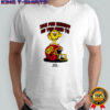 Time for kickoff so you need to fuck off football helmet shirt