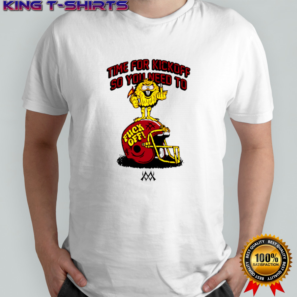 Time for kickoff so you need to fuck off football helmet shirt