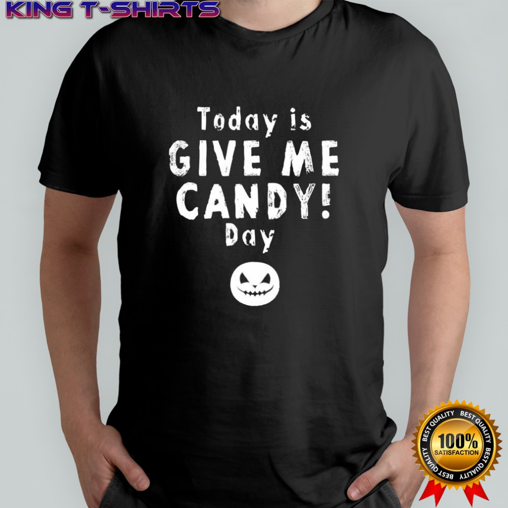 Today is give me candy day Halloween shirt