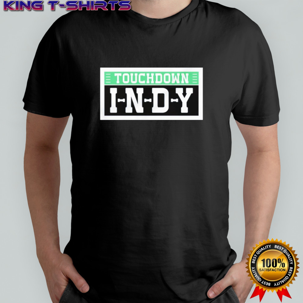 Touchdown Indy Indianapolis Colts shirt