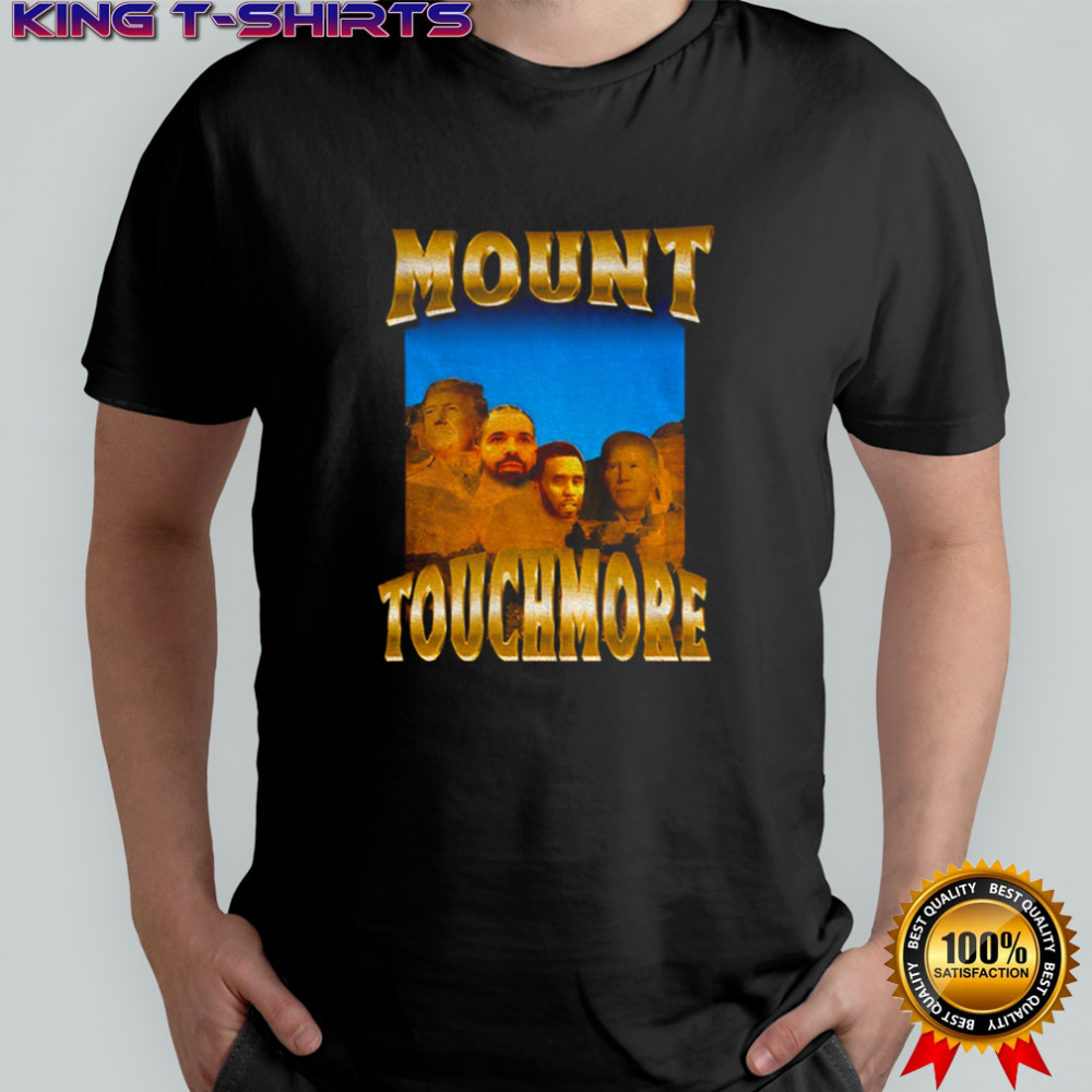 Trump Drake Diddy and Biden Mount Touchmore shirt