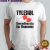 Tylenol medicine Neurodiversity For Dummies Anti-Trump shirt