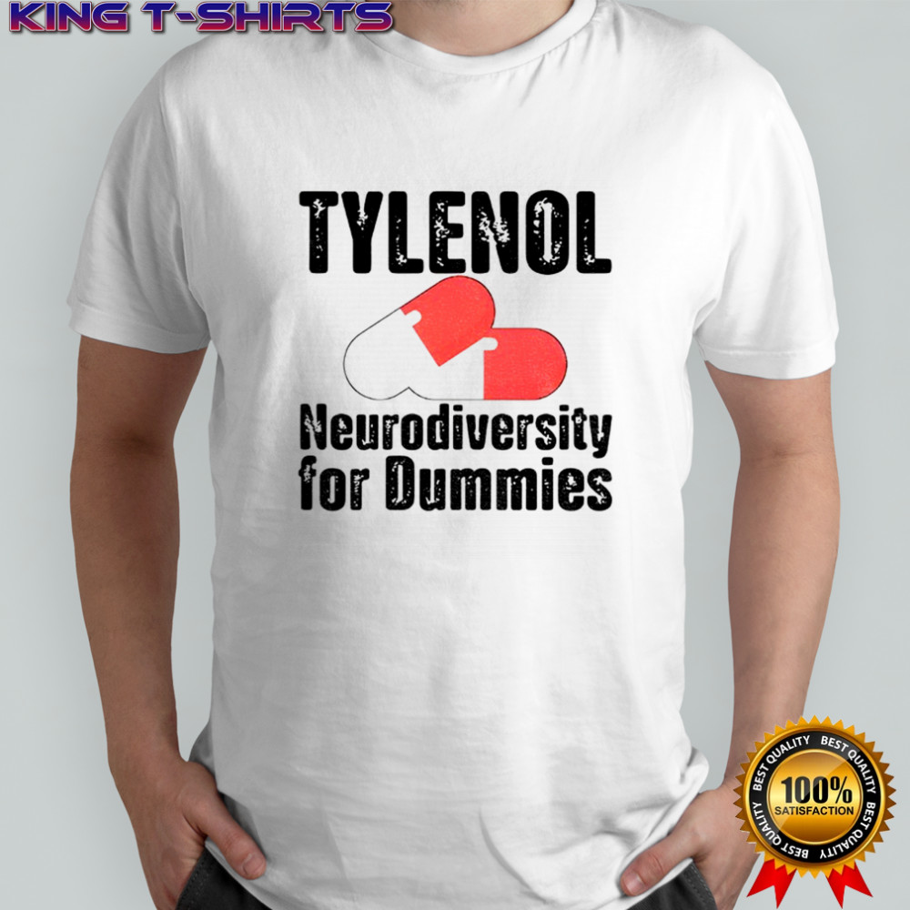 Tylenol medicine Neurodiversity For Dummies Anti-Trump shirt