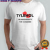 Tylenol Neurodiversity For Dummies Funny Anti-Trump Anti-RFK shirt