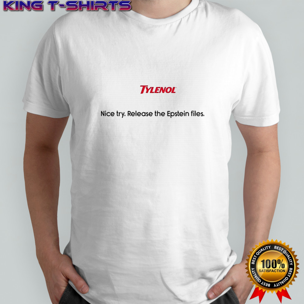 Tylenol nice try release the Epstein files shirt