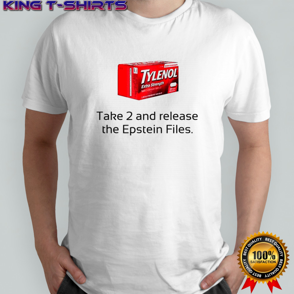 Tylenol take 2 and release the Epstein files funny shirt