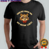 Vampire raccoon You’re high on my bitin’ list shirt