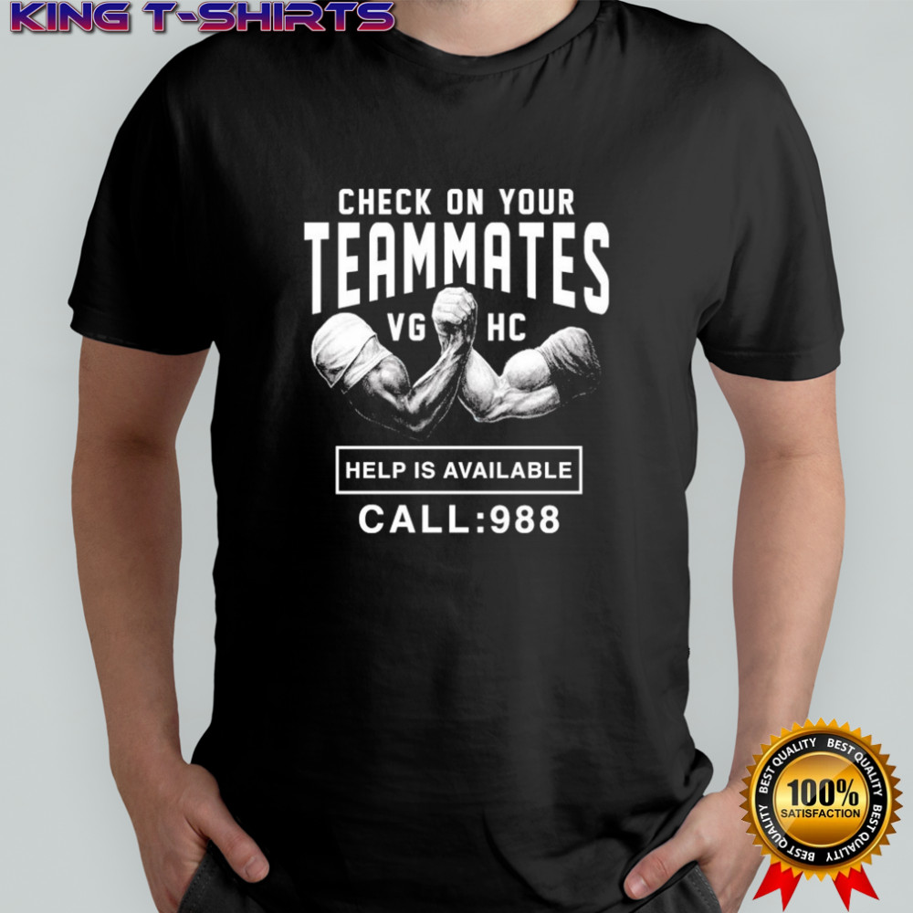 Violent Gentlemen Check On Your Teammates Help Is Available T-shirt