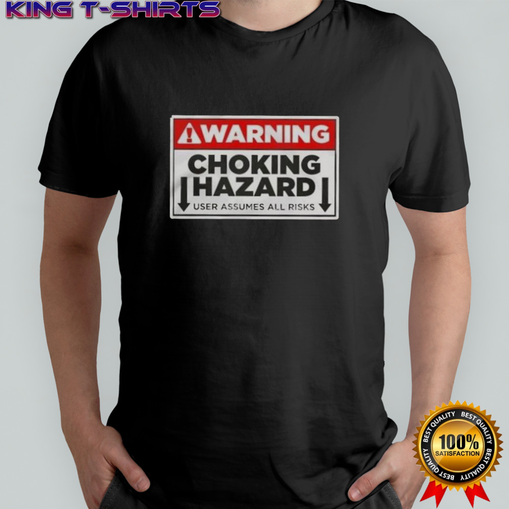 Warning Choking Hazard User Assumes All Risks T-Shirt