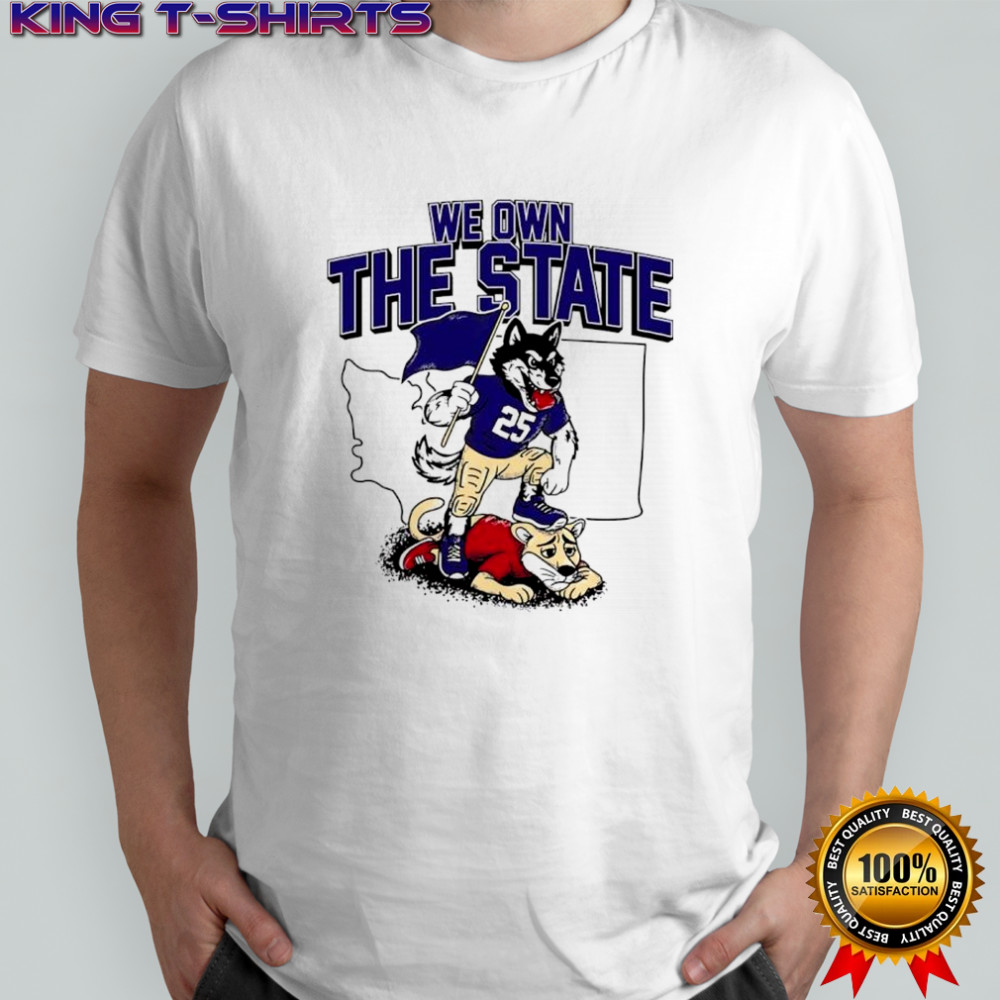 Washington Huskies vs Washington State Cougars we own the State shirt