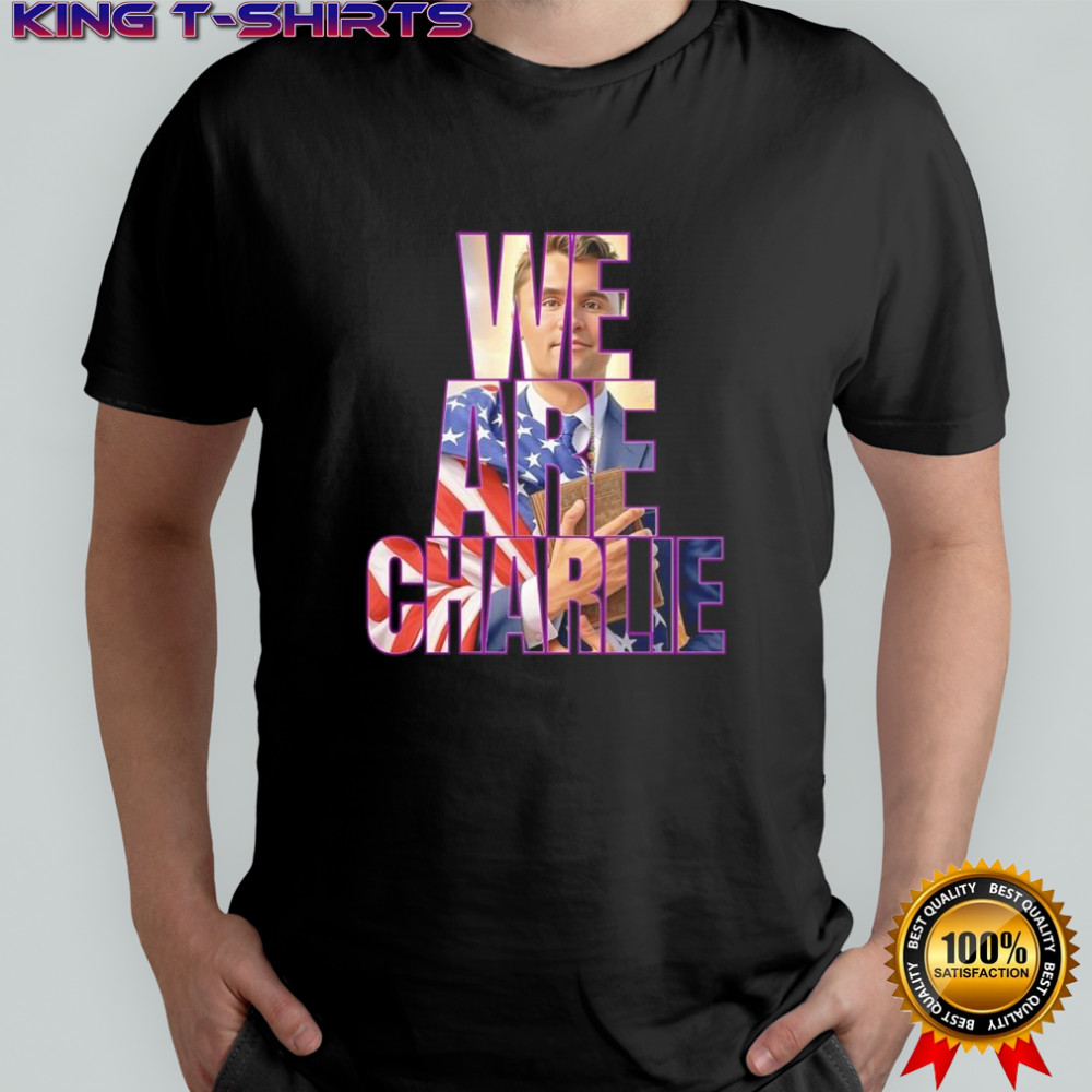We are Charlie Kirk USA shirt