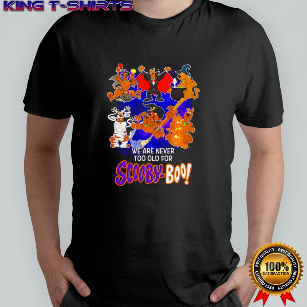 We are never too old for Scooby Boo shirt