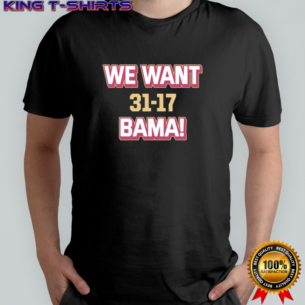We want Bama score Florida State shirt