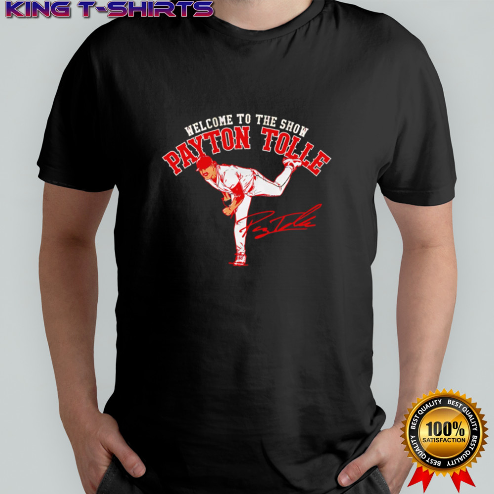 Welcome to the Show Payton Tolle baseball pitcher signature shirt Welcome to the Show Payton Tolle baseball pitcher signature shirt