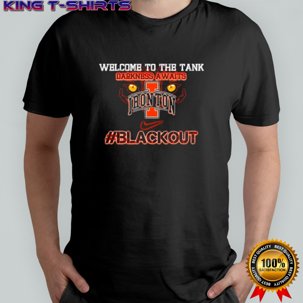 Welcome to the tank darkness awaits Ironton Fighting Tigers logo shirt