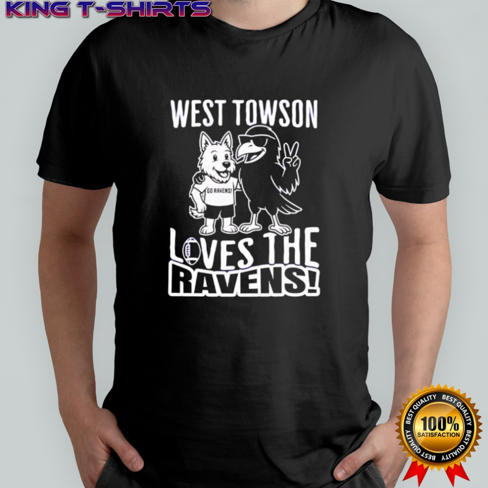 West Towson Loves The Ravens mascots shirt